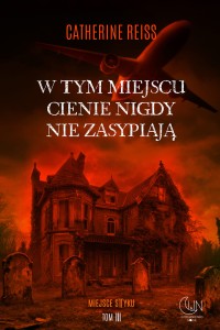 W TYM MIEJSCU CIENIE NIGDY NIE ZASYPIAJĄ 